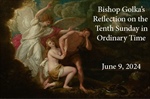 Bishop Golka's Reflection on the Tenth Sunday in Ordinary Time