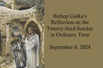 Bishop Golka's Reflection on the Twenty-third Sunday in Ordinary Time