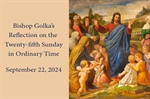 Bishop Golka's Reflection on the Twenty-Fifth Sunday in Ordinary Time