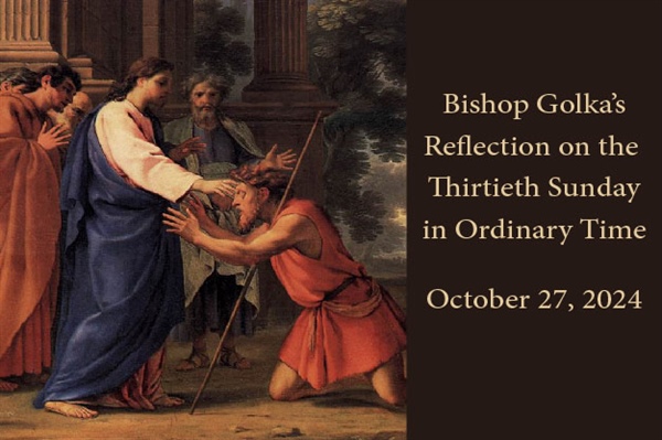 Bishop Golka's Reflection on the Thirtieth Sunday in Ordinary Time