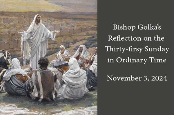 Bishop Golka's Reflection on the Thirty-First Sunday in Ordinary Time