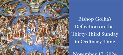 Bishop Golka's Reflection on the Thirty-Third Sunday in Ordinary Time