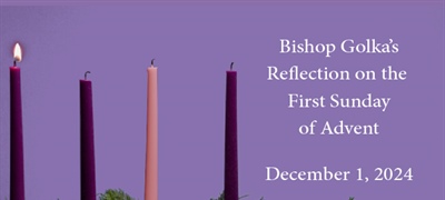 Bishop Golka's Reflection on the First Sunday of Advent