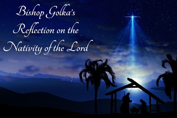 Bishop Golka's Reflection on the Nativity of the Lord