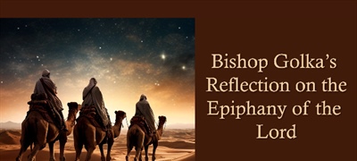 Bishop Golka's Reflection on the Epiphany of the Lord