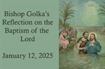 Bishop Golka's Reflection on the Baptism of the Lord