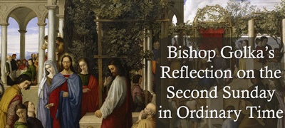 Bishop Golka's Reflection on the Second Sunday in Ordinary Time