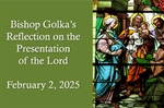 Bishop Golka's Reflection on the Presentation of the Lord