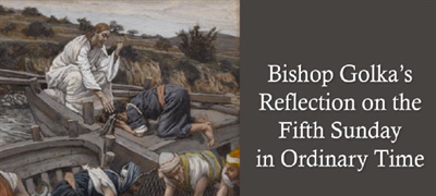 Bishop Golka's Reflection on the Fifth Sunday in Ordinary Time