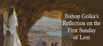 Bishop Golka's Reflection on the First Sunday of Lent