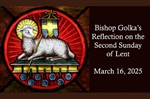 Bishop Golka's Reflection on the Second Sunday of Lent