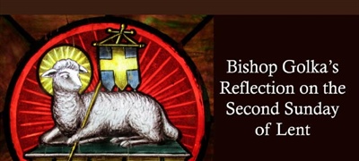 Bishop Golka's Reflection on the Second Sunday of Lent