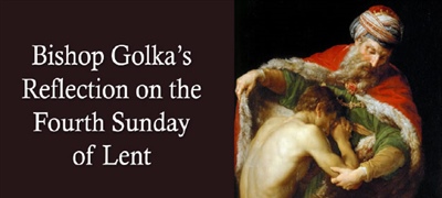 Bishop Golka's Reflection on the Fourth Sunday of Lent